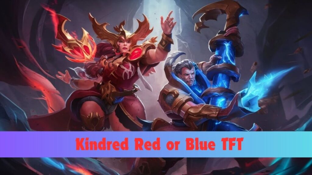 Kindred Red or Blue TFT